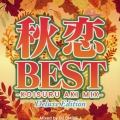 秋恋BEST -KOISURU AKI MIX- Mixed by DJ CHRIS J -Deluxe Edition-