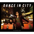 DANCE IN CITY ～for groovers only～ [CD+Blu-ray Disc]＜完全生産限定盤＞