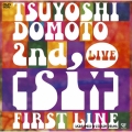 TSUYOSHI DOMOTO 2nd LIVE [si:]～FIRST LINE～＜通常盤＞