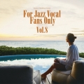 寺島靖国プレゼンツ For Jazz Vocal Fans Only Vol.8＜完全限定プレス盤＞