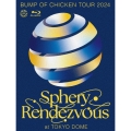BUMP OF CHICKEN TOUR 2024 Sphery Rendezvous at TOKYO DOME＜初回仕様＞ [Blu-ray Disc+2CD+フォトブック]