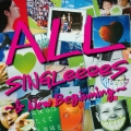 ALL SINGLeeeeS ～& New Beginning～ [2CD+2DVD]＜初回限定盤＞