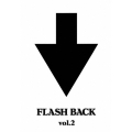 FLASH BACK vol.2＜3ヶ月期間限定版＞