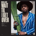WAIT TIL I GET OVER＜完全限定盤/期間限定価格盤/カラー盤＞