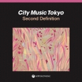 CITY MUSIC TOKYO Second Definition