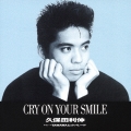 CRY ON YOUR SMILE＜12cmリサイズシングル＞