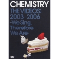CHEMISTRY THE VIDEOS:2003-2006～We Sing, Therefore We Are～