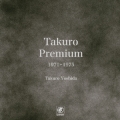 TAKURO PREMIUM 1971-1975＜完全生産限定盤＞
