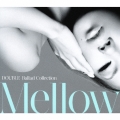 DOUBLE Ballad Collection Mellow [CD+DVD]＜初回生産限定盤＞