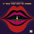 イット・ワズ・トゥ・ホット・イン・ゼア