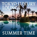 TOKYO LUXURY LOUNGE SUMMER TIME