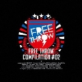 FREE THROW COMPILATION #02＜限定生産盤＞