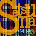 SetsunaMiX ＜セツナミックス＞