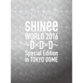 SHINee WORLD 2016 ～D×D×D～ Special Edition in TOKYO DOME [2Blu-ray Disc+SPECIAL PHOTOBOOKLET]＜初回限定盤＞
