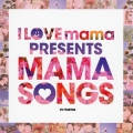 I LOVE mama PRESENTS MAMA SONGS
