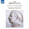 Julius Rontgen: The Late String Trios