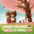 カフェで流れるSAKURA MELODIES 20 BEST SPRING JAZZ COVERS