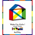 Wake Up,Girls! FINAL TOUR - HOME -～PART I Start It Up,～