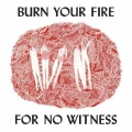 BURN YOUR FIRE FOR NO WITNESS＜数量限定盤＞