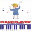 PIANO FLAVOR～my sweet melodies