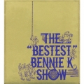 THE BESTEST BENNIE K SHOW  [CD+DVD]
