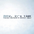 Baby, it's time