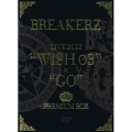 BREAKERZ LIVE 2011 "WISH 03" + "GO" PREMIUM BOX＜完全限定生産盤＞