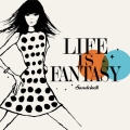 LIFE IS FANTASY
