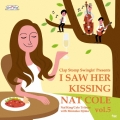 I Saw Her Kissing Nat Cole vol.5 ～with Momoko Iijima～