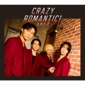CRAZY ROMANTIC! [CD+DVD]＜初回限定盤B＞