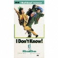 I Don't Know!