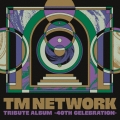 TM NETWORK TRIBUTE ALBUM -40TH CELEBRATION-