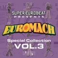 SUPER EUROBEAT presents EUROMACH Special Collection VOL.3
