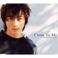 Close To Me