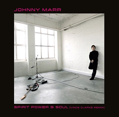 Johnny Marr/Spirit, Power &Soul (Vince Clarke Remix)[5053875960]