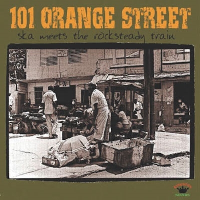 101 ORANGE STREET - SKA MEETS THE ROCKSTEADY TRAIN 101 ORANGE STREET - SKA MEETS THE ROCKSTEADY TRAIN