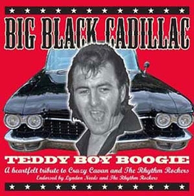 Big Black Cadillac/Teddy Boy Boogie - A Tribute To Crazy Cavan And The Rhythm Rockers[RAUCD290]