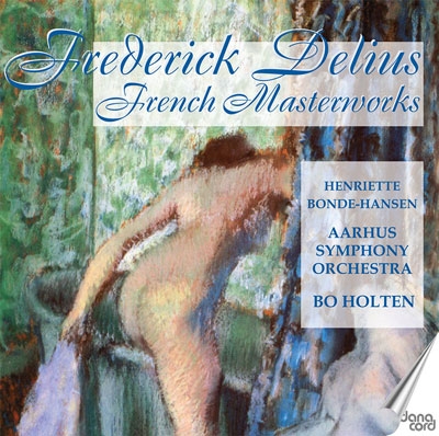 Delius: French Masterworks Delius: French Masterworks