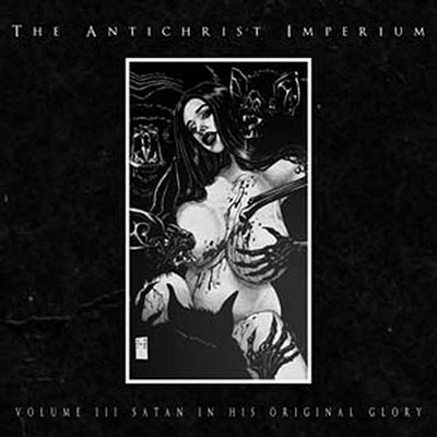 The Antichrist Imperium/Vol. 3 Satan in His Original Gloryס[APW035CD]