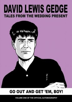 GO OUT AND GET 'EM, BOY! TALES FROM THE WEDDING PRESENT : VOL ONE (BOOK) GO OUT AND GET 'EM, BOY! TALES FROM THE WEDDING PRESENT : VOL ONE (BOOK)