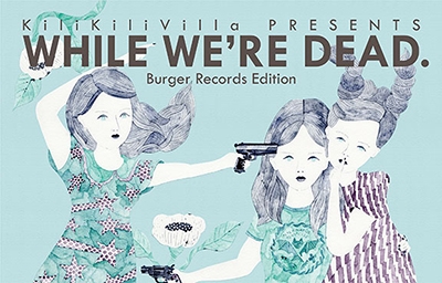 WHILE WE'RE DEAD. Burger Records Edition[BRGR-956]