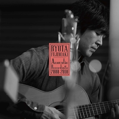RYOTA FUJIMAKI Acoustic Recordings 2000-2010＜初回限定スリーブジャケット仕様＞