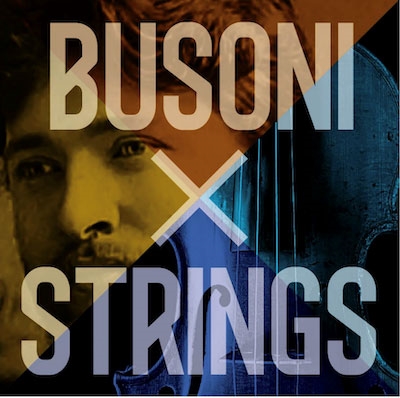 ブゾーニ×ストリングス~ブゾーニ室内楽作品選集 ブゾーニ×ストリングス~ブゾーニ室内楽作品選集