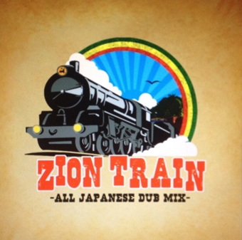 ZION TRAIN -ALL JAPANESE DUB MIX- ZION TRAIN -ALL JAPANESE DUB MIX-
