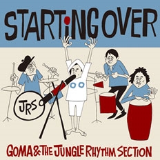 GOMA &The Jungle Rhythm Section/STARTING OVER[JGMCD-9]