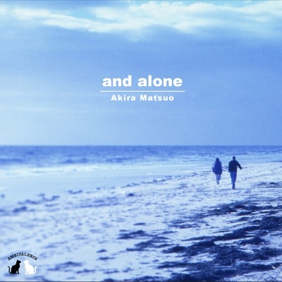 and alone<限定盤> and alone<限定盤>