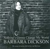 Barbara Dickson/Nothing's Gonna Change My World