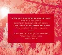 The Circle of Frederick the Great - Flute Sonatas by Berlin Composers