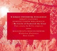 The Circle of Frederick the Great - Flute Sonatas by Berlin Composers The Circle of Frederick the Great - Flute Sonatas by Berlin Composers