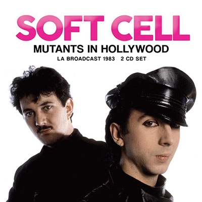 Soft Cell/Mutants In Hollywood[YS2CD023]